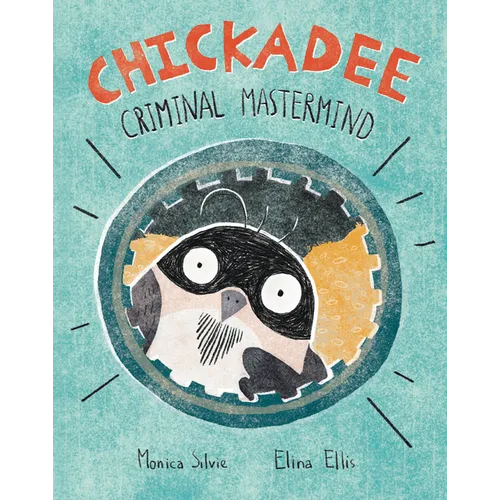 Chickadee: Criminal MasterMind - Hardcover