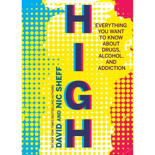 High: Everything You Want to Know about Drugs, Alcohol, and Addiction - Paperback