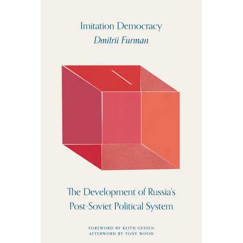 Imitation Democracy: The Development of Russia's Post-Soviet Political System - Hardcover