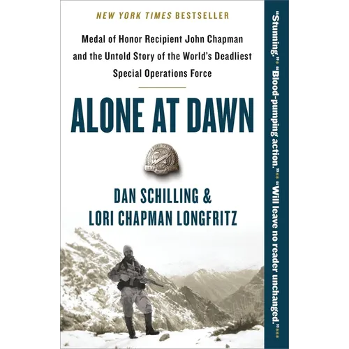 Alone at Dawn: Medal of Honor Recipient John Chapman and the Untold Story of the World's Deadliest Special Operations Force - Paperback