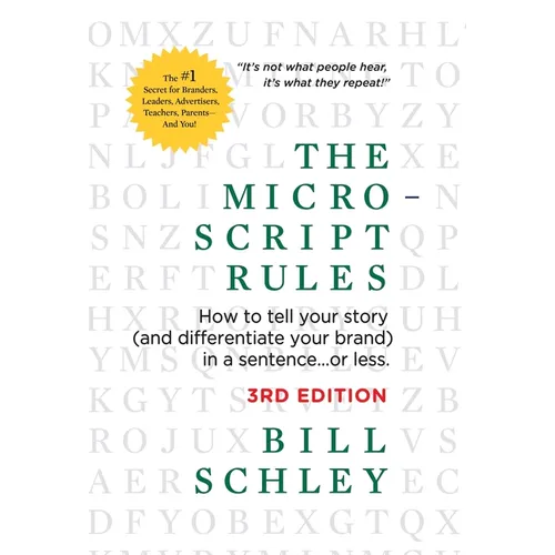 The Micro-Script Rules: How to tell your story (and differentiate your brand) in a sentence...or less. - Hardcover
