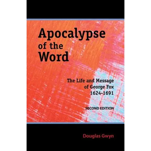 Apocalypse of the Word: The Life and Message of George Fox - Paperback