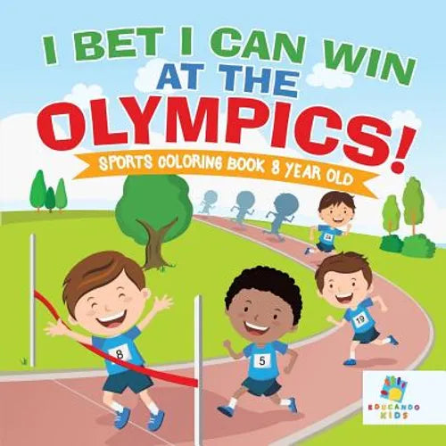 I Bet I Can Win at the Olympics! Sports Coloring Book 8 Year Old - Paperback