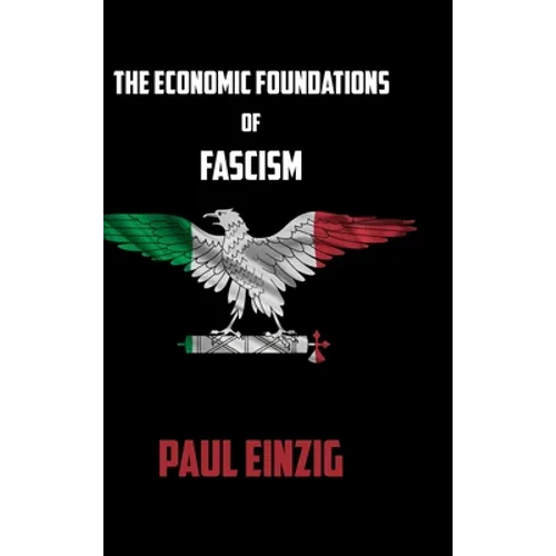 The Economic Foundations of Fascism - Hardcover