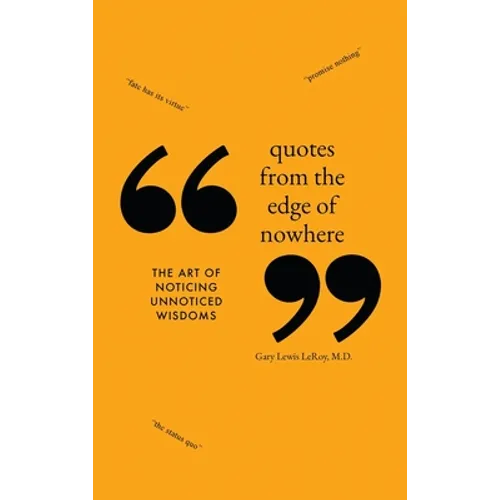 Quotes from the Edge of Nowhere: The Art of Noticing Unnoticed Wisdom - Hardcover