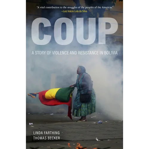 Coup: A Story of Violence and Resistance in Bolivia - Paperback