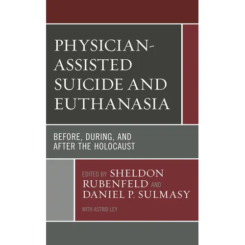 Physician-Assisted Suicide and Euthanasia: Before, During, and After the Holocaust - Paperback