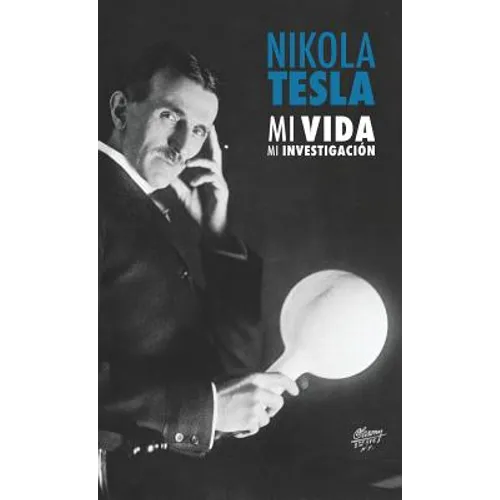 Nikola Tesla: Mi Vida, Mi Investigación - Hardcover