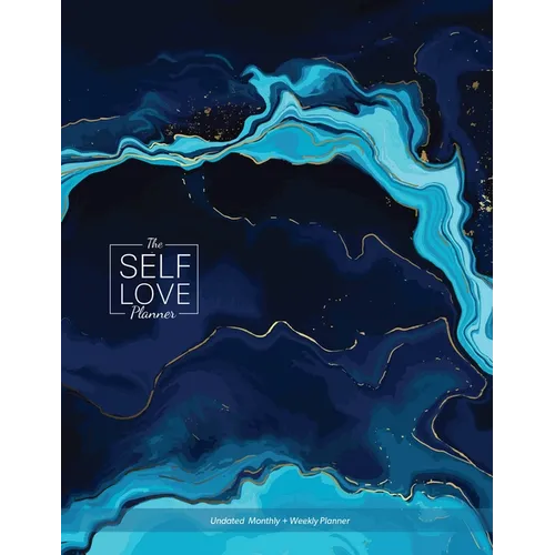 The Self-Love Planner: Reflection Prompts, Empowering Exercises, and Daily Inspiration for Your Personal Growth Journey (Undated Monthly/Weekly Planne - Hardcover
