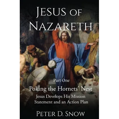 JESUS OF NAZARETH Part One POKING THE HORNETS' NEST: Jesus Develops His Mission Statement - Paperback