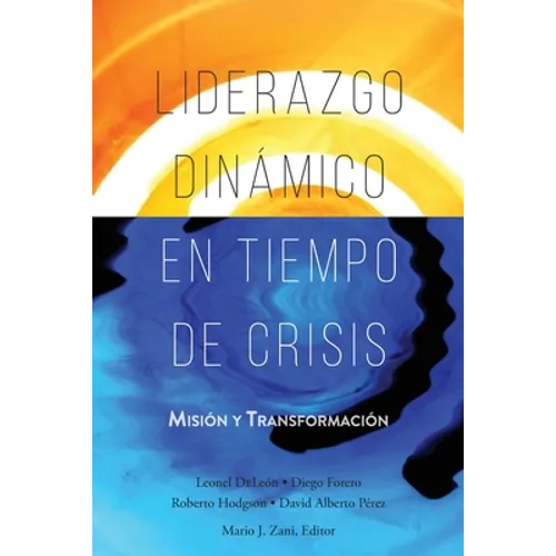 Liderazgo Dinámico en Tiempo de Crisis: Misión y Transformación - Paperback