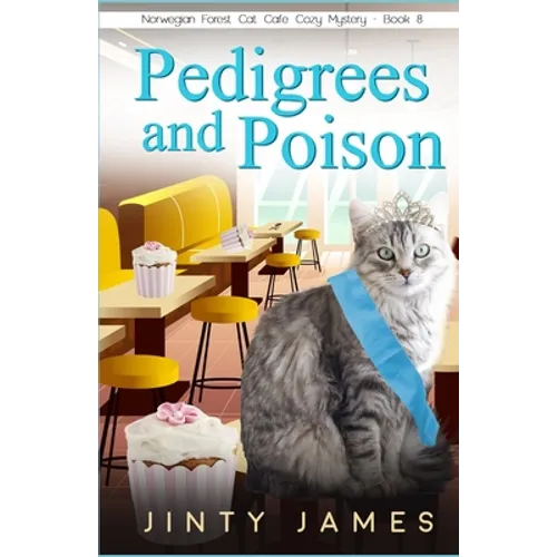 Pedigrees and Poison: A Norwegian Forest Cat Café Cozy Mystery - Paperback