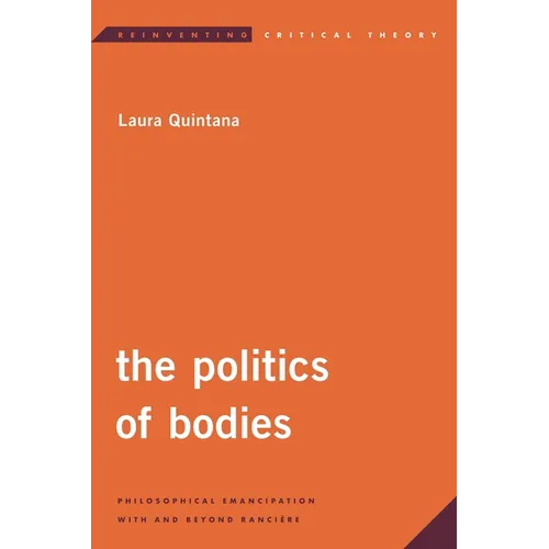 The Politics of Bodies: Philosophical Emancipation with and Beyond Rancière - Paperback