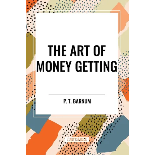 The Art of Money Getting - Paperback