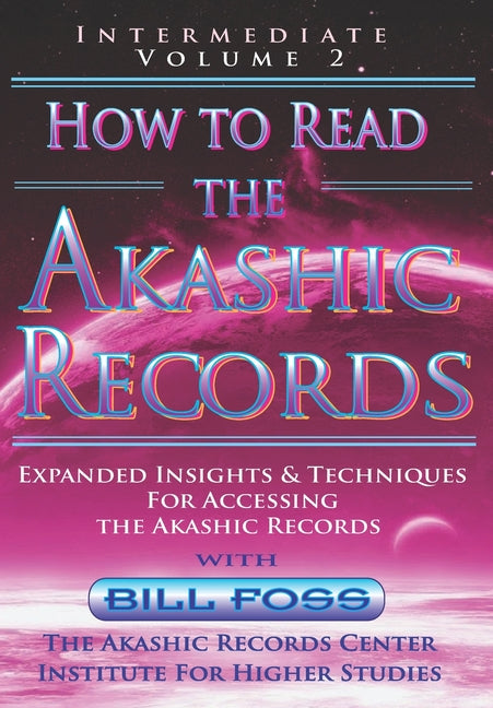 How to Read the Akashic Records Vol 2: Intermediate - Expanded Insights and Techniques for Accessing the Records - Paperback