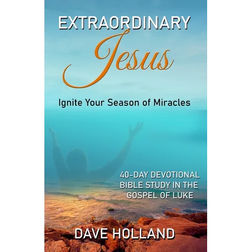 Extraordinary Jesus: Ignite Your Season of Miracles - Paperback