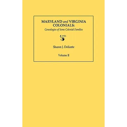 Maryland and Virginia Colonials: Genealogies of Some Colonial Families. Volume II - Paperback
