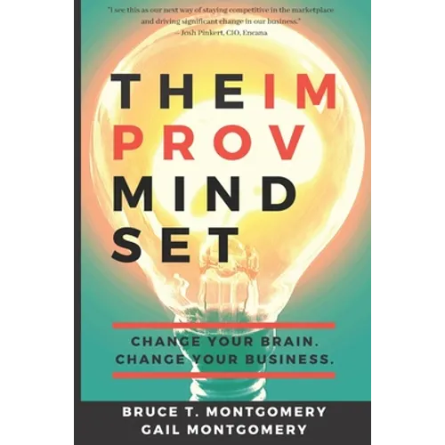 The Improv Mindset: Change Your Brain. Change Your Business. - Paperback