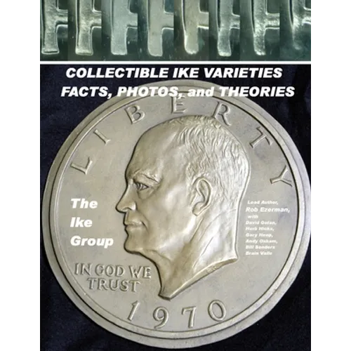 COLLECTIBLE IKE VARIETIES - FACTS, PHOTOS and THEORIES - Paperback