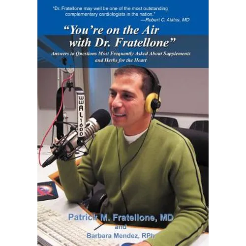 "You're on the Air with Dr. Fratellone": Answers to Questions Most Frequently Asked About Supplements and Herbs for the Heart - Hardcover