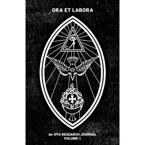 Ora et Labora: An OTO Research Journal: Volume I - Paperback