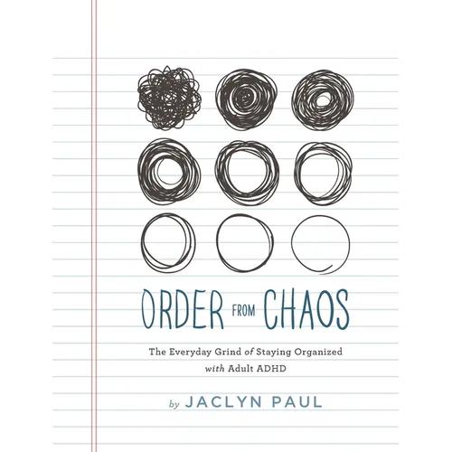 Order from Chaos: The Everyday Grind of Staying Organized with Adult ADHD - Paperback