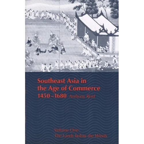 Southeast Asia in the Age of Commerce, 1450-1680: Volume One: The Lands Below the Winds (Revised) - Paperback