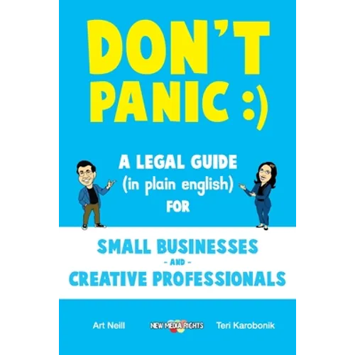 Don't Panic: A Legal Guide (in plain english) for Small Businesses & Creative Professionals (2nd Edition - 2017) - Paperback