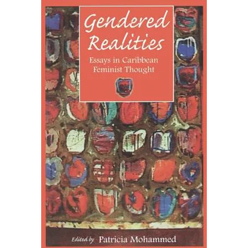 Gendered Realities: An Anthology of Essays in Caribbean Feminist Thought - Paperback