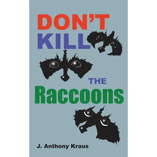 Don't Kill the Raccoons - Hardcover