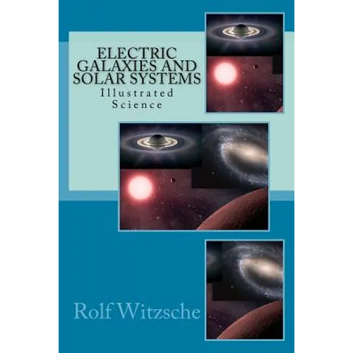 Electric Galaxies and Solar Systems: Illustrated Science - Paperback