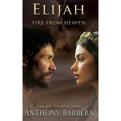 Elijah: Fire from Heaven - Hardcover