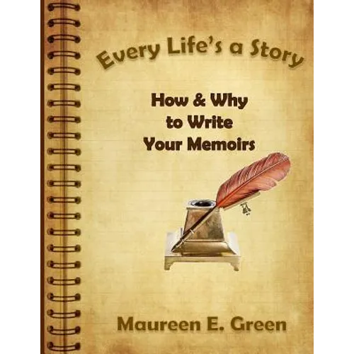 Every Life's a Story: How & Why to Write Your Memoirs - Paperback