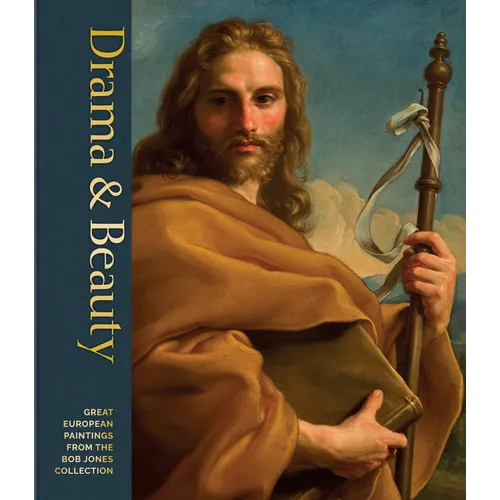 Drama & Beauty: Great European Paintings from the Bob Jones Collection - Hardcover
