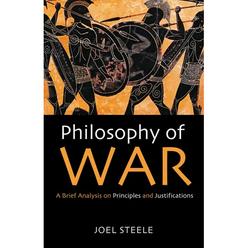 Philosophy of War: A Brief Analysis on Principles and Justifications - Hardcover