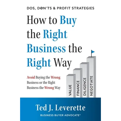 How to Buy the Right Business the Right Way: Avoid Buying the Wrong Business or the Right Business the Wrong Way - Paperback