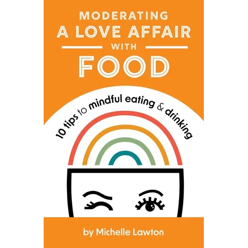 Moderating a Love Affair with Food - Paperback