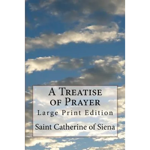A Treatise of Prayer: Large Print Edition - Paperback