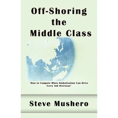 Off-Shoring the Middle Class: Managing White-Collar Job Migration to Asia - Paperback