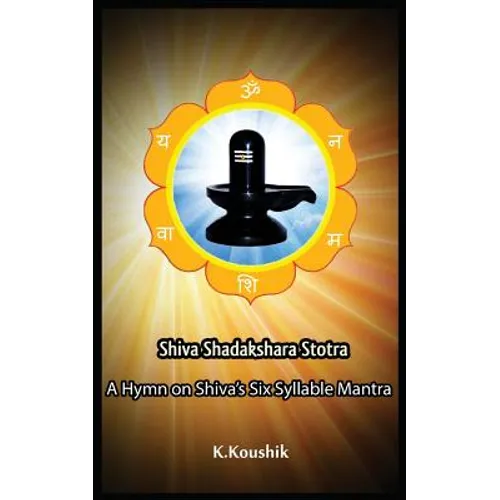 Shiva Shadakshara Stotra: A hymn on Shiva's Six Syllable Mantra - Paperback