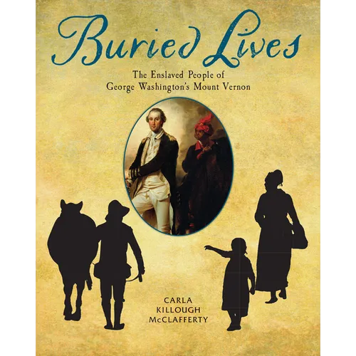 Buried Lives: The Enslaved People of George Washington's Mount Vernon - Paperback