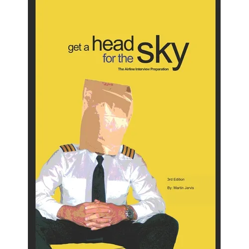 Get a head for the Sky: Airline Interview Preparation - Paperback