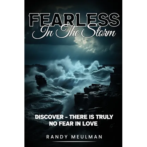 Fearless in the Storm: Discover - there is truly No Fear in Love - Paperback