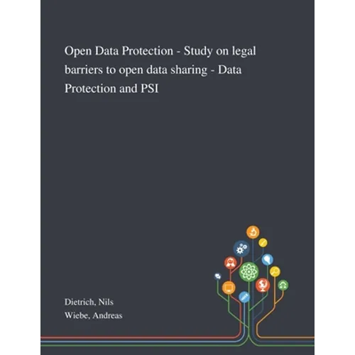 Open Data Protection - Study on Legal Barriers to Open Data Sharing - Data Protection and PSI - Paperback