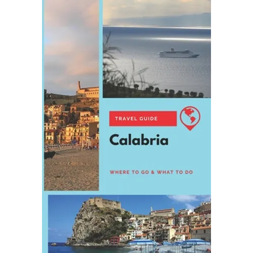 Calabria Travel Guide: Where to Go & What to Do - Paperback