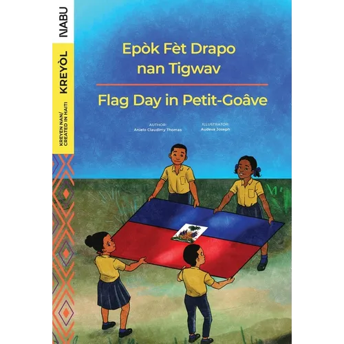 Flag Day in Petit-Goâve / Epòk Fèt Drapo nan Tigwav - Paperback