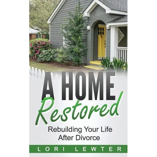 A Home Restored: Rebuilding Your Life After Divorce - Paperback
