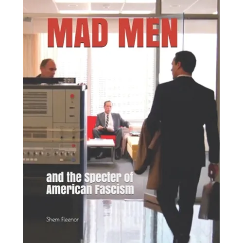 Mad Men: and the Specter of American Fascism - Paperback