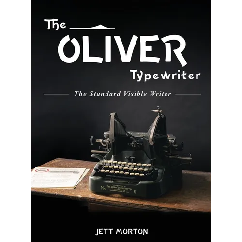 The Oliver Typewriter: The Standard Visible Writer - Hardcover