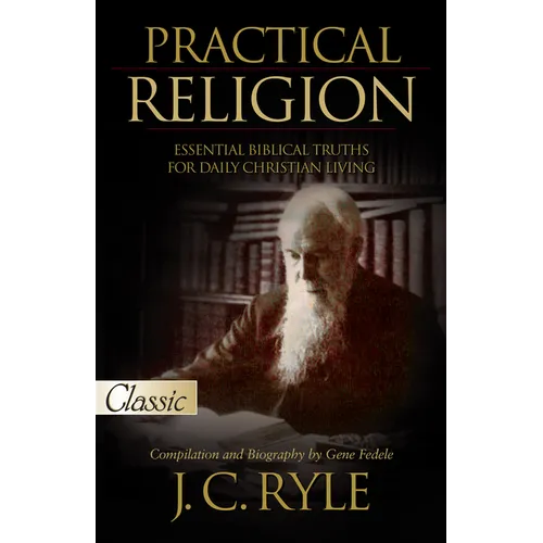 Practical Religion: Essential Biblical Truths for Daily Christian Living - Paperback